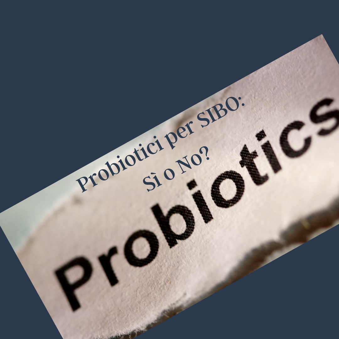 Probiotici per la SIBO: una buona idea o un passo falso?